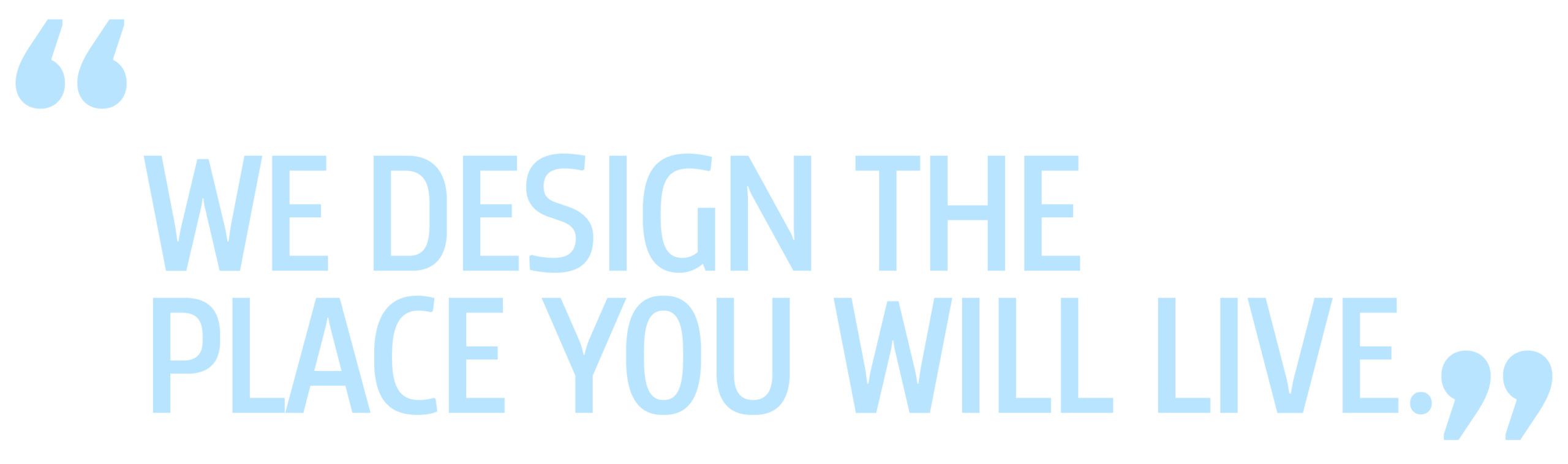 We don’t simply design the house.<br />
We design the<br />
place you will live.